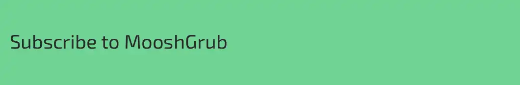 Subscribe to MooshGrub